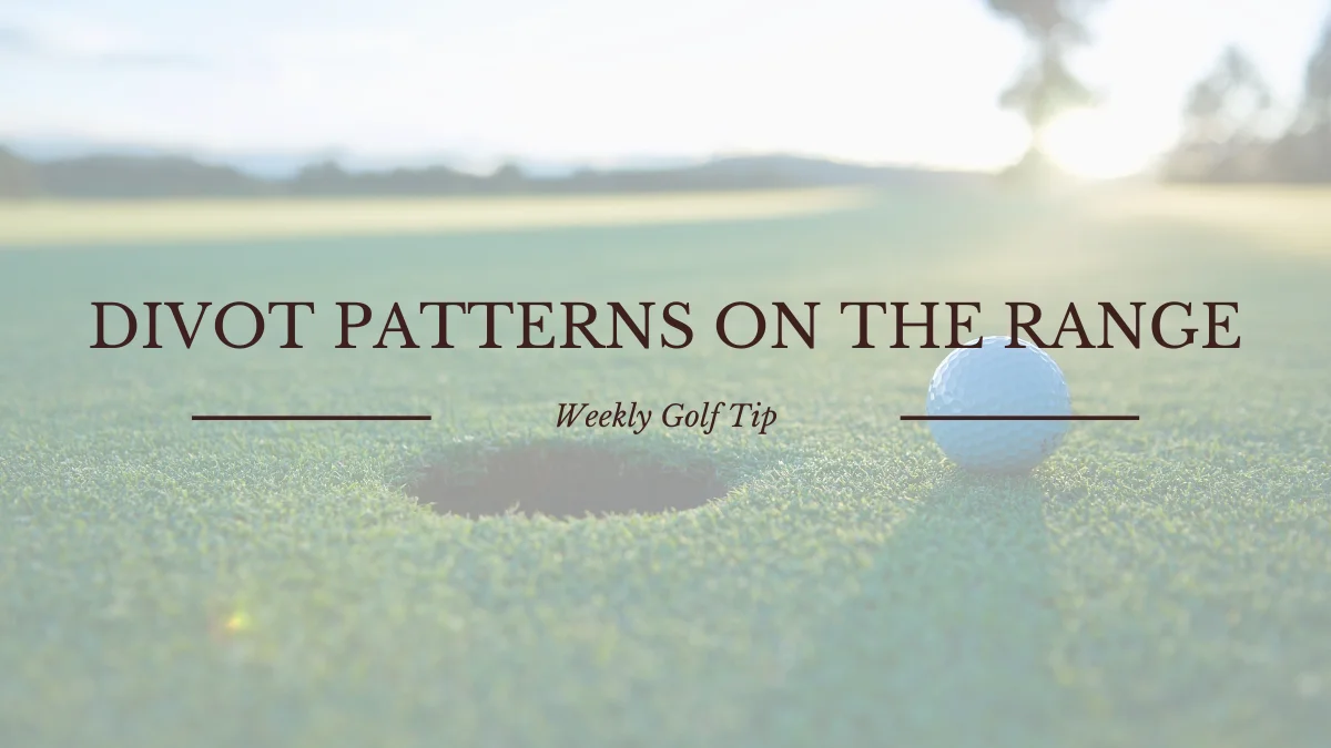 GOLF TIP: DIVOT PATTERNS ON THE RANGE